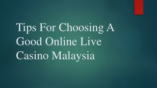 Tips For Choosing A Good Online Live Casino Malaysia