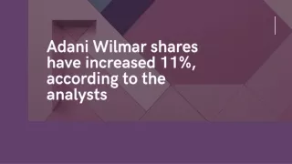 Adani Wilmar shares have increased 11%, according to the analysts