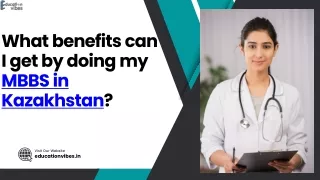 What benefits can I get by doing my MBBS in Kazakhstan?