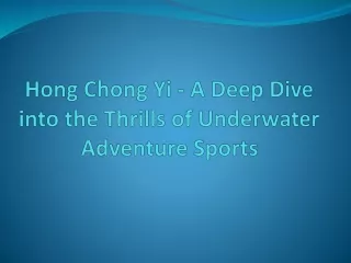 Hong Chong Yi - A Deep Dive into the Thrills of Underwater Adventure Sports