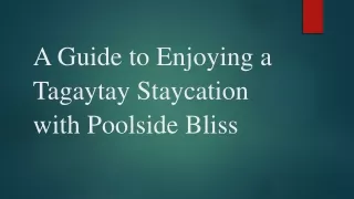 A Guide to Enjoying a Tagaytay Staycation with Poolside Bliss