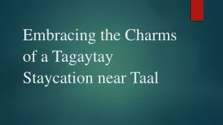 Embracing the Charms of a Tagaytay Staycation near Taal