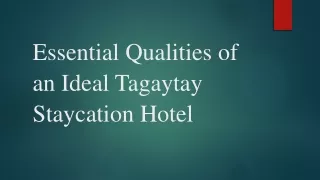 Essential Qualities of an Ideal Tagaytay Staycation Hotel