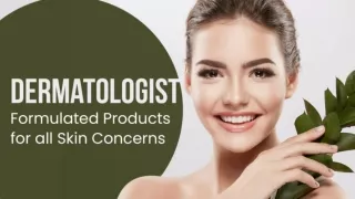 Dermatologist Formulated Products For All Skin Concerns