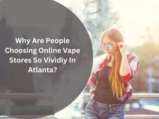 Why Are People Choosing Online Vape Stores So Vividly In Atlanta