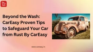 Beyond the Wash CarEasy Proven Tips to Safeguard Your Car from Rust By CarEasy