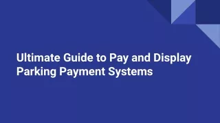 Ultimate Guide to Pay and Display Parking Payment Systems