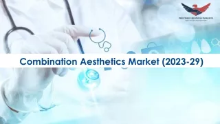 Combination Aesthetics Market Size, Share Analysis 2023