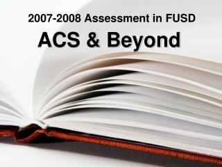 2007-2008 Assessment in FUSD