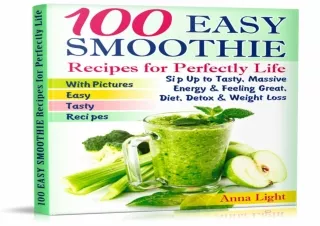 ❤EBOOK ✔READ 100 Smoothie Recipes for Perfectly Life: Sip Up to Tasty, Massive E