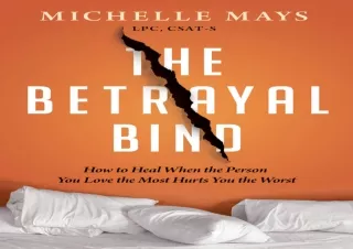 [Read❤️ Download⚡️] The Betrayal Bind: How to Heal When the Person You Love the Most