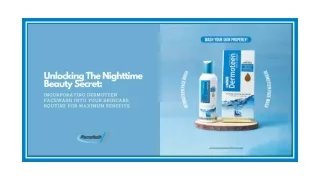 Unlocking The Nighttime Beauty Secret Incorporating Dermoteen Facewash Into Your Skincare Routine For Maximum Benefits