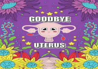 ⚡PDF ✔DOWNLOAD GOODBYE UTERUS: Funny After Hysterectomy Surgery Recovery Activit