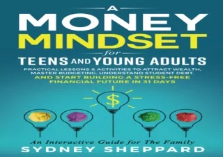 ⚡PDF ✔DOWNLOAD Money Mindset for Teens and Young Adults: Practical Lessons and A