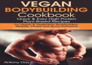 ❤READ ⚡PDF Vegan Bodybuilding Cookbook: Quick & Easy High-Protein Plant-Based Re