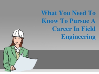 What You Need To Know To Pursue A Career In Field Engineerin
