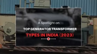 A Spotlight on Top Generator Transformer Types in India (2023)