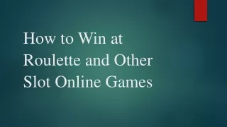 How to Win at Roulette and Other Slot Online Games