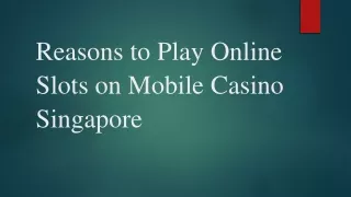 Reasons to Play Online Slots on Mobile Casino Singapore