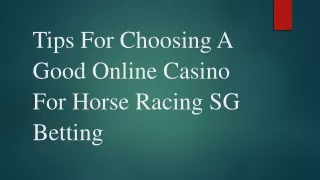 Tips For Choosing A Good Online Casino For Horse Racing SG Betting