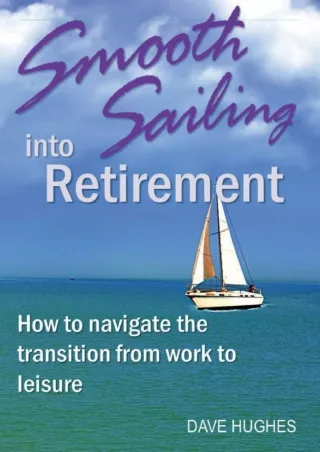 [PDF ❤READ⚡ ONLINE]  Smooth Sailing into Retirement: How to Navigate the Transit