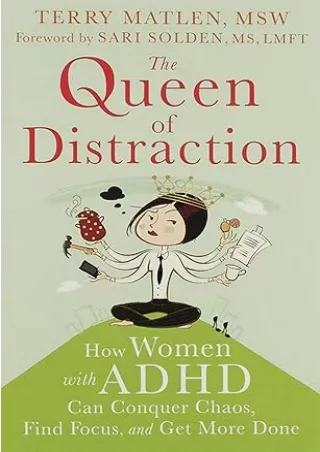 download⚡️[EBOOK]❤️ The Queen of Distraction: How Women with ADHD Can Conquer Chaos, Find Focus, and Get More Done