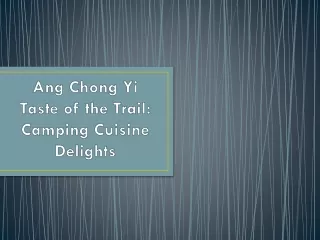 Ang Chong Yi Taste of the Trail Camping Cuisine Delights