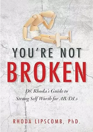 ❤️PDF⚡️ You're Not Broken: Dr. Rhoda's Guide to Strong Self Worth for AB/DLs