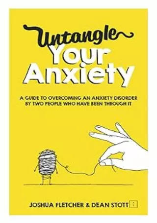 [PDF]❤️DOWNLOAD⚡️ Untangle Your Anxiety: A Guide To Overcoming An Anxiety Disorder By Two People Who Have Been Through I