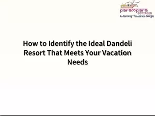 How to Identify the Ideal Dandeli Resort That Meets Your Vacation Needs