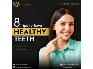 8 Tips to Have Healthy Teeth - Quality Dental Care Services in Chandigarh