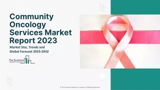 Community Oncology Services Market Growth, Scope And Outlook Report To 2032