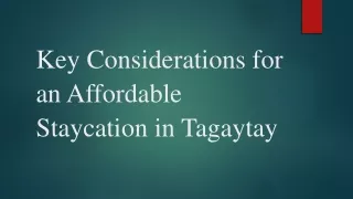 Key Considerations for an Affordable Staycation in Tagaytay