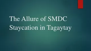 The Allure of SMDC Staycation in Tagaytay