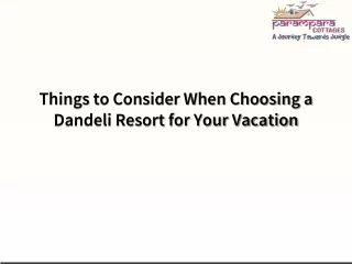 Things to Consider When Choosing a Dandeli Resort for Your Vacation