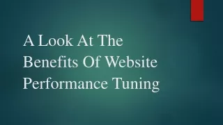 A Look At The Benefits Of Website Performance Tuning