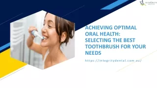 ACHIEVING OPTIMAL ORAL HEALTH SELECTING THE BEST TOOTHBRUSH FOR YOUR NEEDS