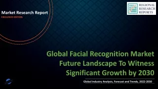 Facial Recognition Market Future Landscape To Witness Significant Growth by 2030