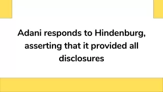 Adani responds to Hindenburg, asserting that it provided all disclosures