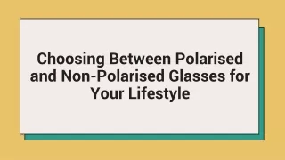 Choosing Between Polarised and Non-Polarised Glasses for Your Lifestyle