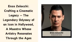 Enzo Zelocchi Crafting a Cinematic Legacy — The Legendary Odyssey of an Icon in Hollywood, A Maestro Whose Artistry Reso