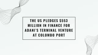 The US pledges $553 million in finance for Adani’s terminal venture at Colombo Port