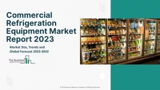 Global Commercial Refrigeration Equipment Market Outlook, Industry Demand 2032