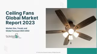 Ceiling Fans Market Segments, Scope, Share Analysis, Future Forecast To 2032