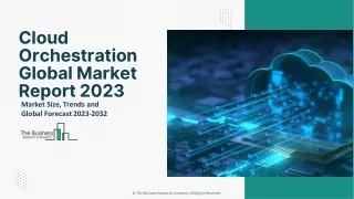 Cloud Orchestration Global Market Report, Share Analysis, Insights 2032