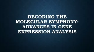 Decoding the Molecular Symphony: Advances in Gene Expression Analysis