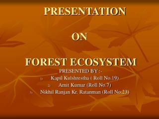 PRESENTATION ON FOREST ECOSYSTEM