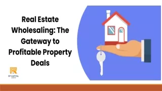 Real Estate Wholesaling: The Gateway to Profitable Property Deals