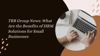 TRB Group News What Are the Benefits of HRM Solutions for Small Businesses