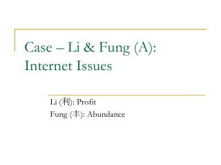 Case – Li &amp; Fung (A): Internet Issues